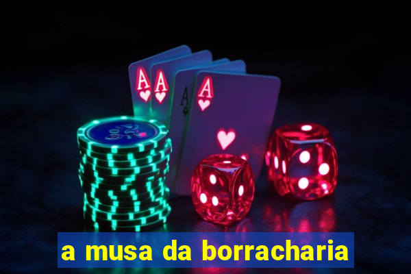 a musa da borracharia